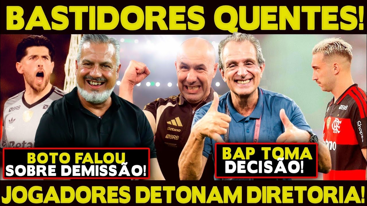 BASTIDORES QUENTES! BOTO FALOU SOBRE DEMISSÃO! BAP TOMA DECISÃO! JOGADORES DETONAM DIRETORIA!