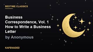 Business Correspondence, Vol. 1 How to Write a Business Letter - Calm Sleep Narration by Anonymous