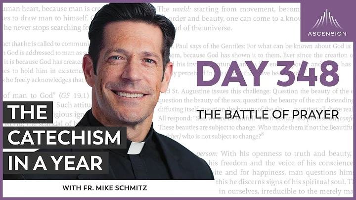 Day 348: The Battle of Prayer — The Catechism in a Year (with Fr. Mike Schmitz)