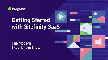 Getting Started with Sitefinity SaaS | The Modern Experiences Show