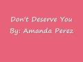Don't Deserve You - Amanda Perez