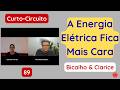 Curto-Circuito 89: A Energia Elétrica Fica Mais Cara