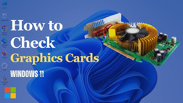 How to Check your Graphics Card on Windows 11