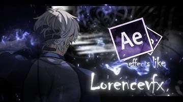 Effects like @lorencevfx  // After  Effects AMV Tutorial + (Free Project File!)