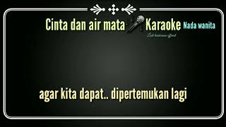 Cinta dan air mata_karaoke_nada wanita