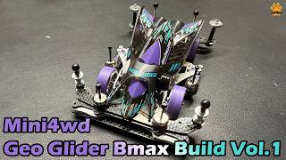 Mini4wd  Geo Glider Bmax Build Vol 1