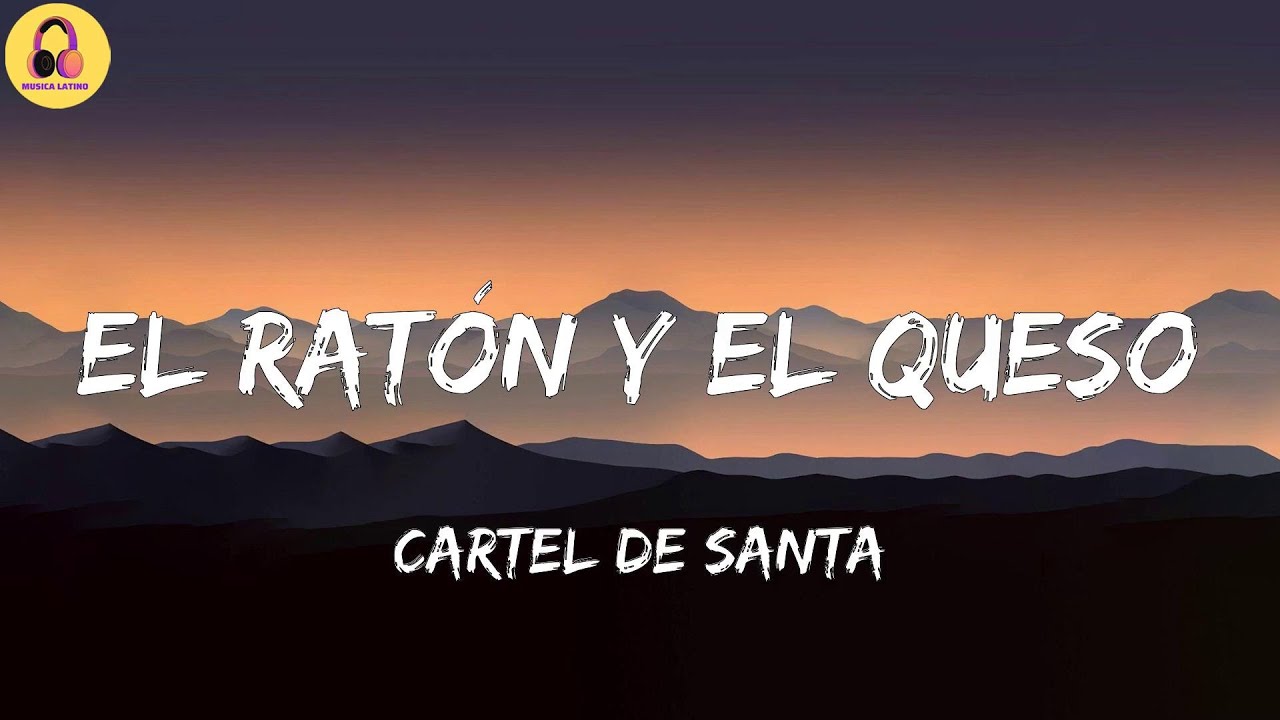 Cartel De Santa-El Ratón y el Queso (Letra/Lyrics) - YouTube