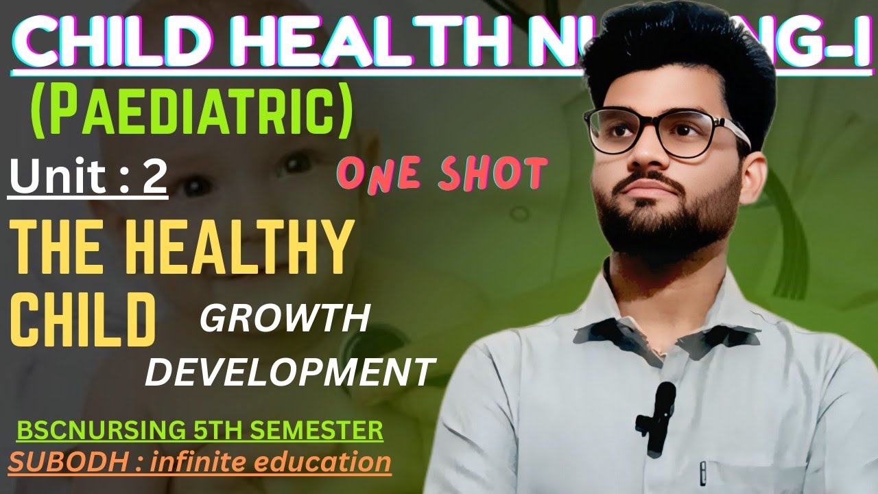 Unit - 2 The Healthy Child || One Shot Child Health Nursing || Bscnursing5thsem Pediatrics #subodh