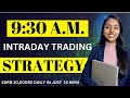 930 am intraday trading strategy  earn 10k in just 30 mins with high winrate  intraday strategy
