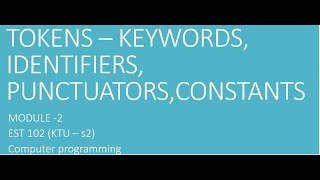 Famous Tokens  - keywords, identifiers, constants, punctuators - Programming in C- EST102 -Module 2 - s2 Wealth
