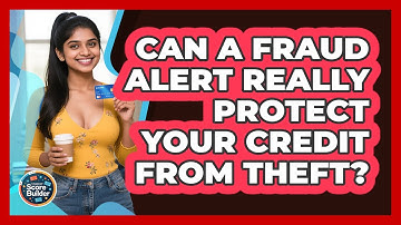 Can A Fraud Alert Really Protect Your Credit From Theft? - Student Score Builder