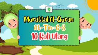 Hafalan Surat At-Tin Ayat 6-8 10x Per Ayat | Metode Ummi | Al-Huffazh
