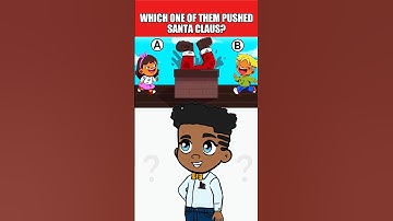 WHICH ONE OF THEM PUSHED SANTA CLAUS? #quiz #riddle