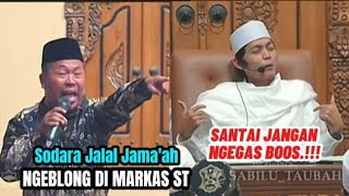 SODARA JALAL JAMA'AH NGEBLONG DI MARKAS ST