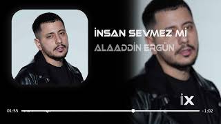 Alaaddin Ergün - İnsan Sevmez Mi (Samet Yıldırım Remix)