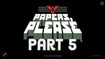 Papers, Please Gameplay Part 5 (Ending 16) | No Commentary