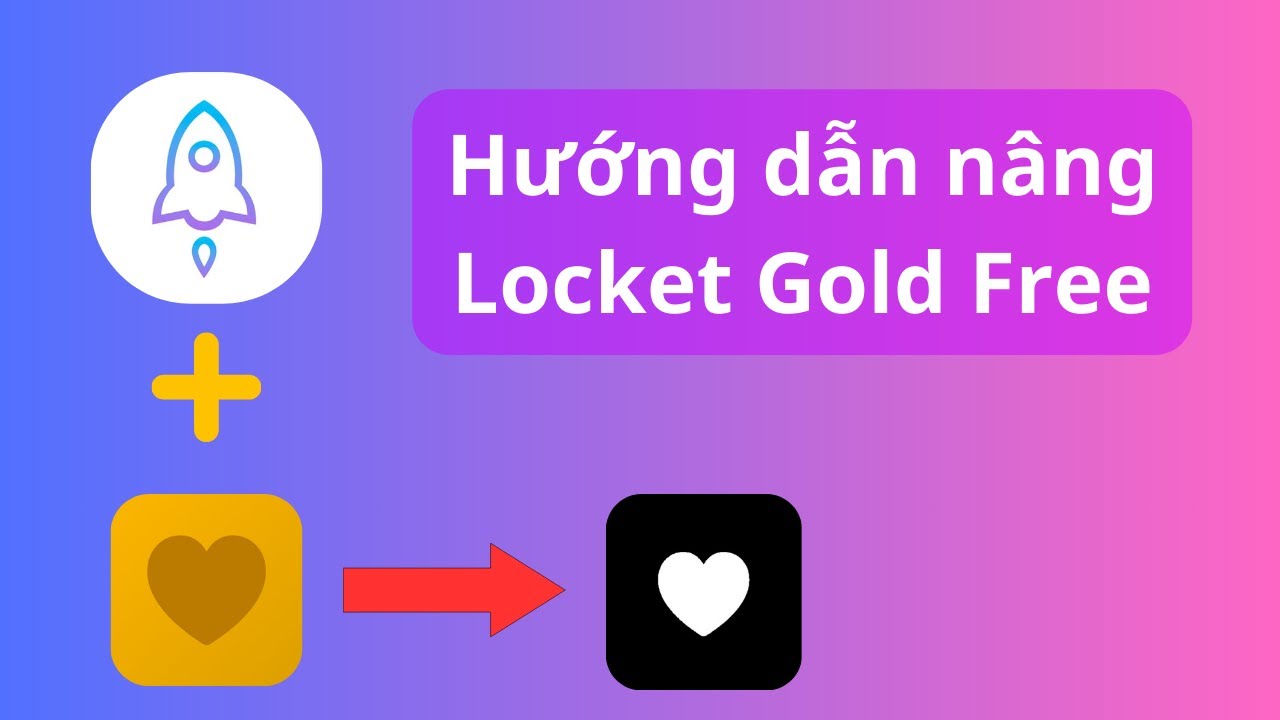 Hướng dẫn cách nâng Locket Gold cho iPhone