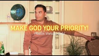 Make God Your Priority! | Pastor Vishaal Behl