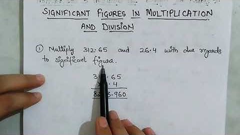 Significant figures: multiplication and division with regards to significant figures,class 11