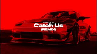 Unlucky Mvrtino - Catch Us (Remix)