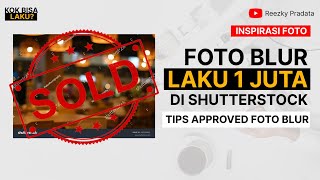 #InspiraStock 4 | Foto Blur yang Laku 1 juta di Shutterstock