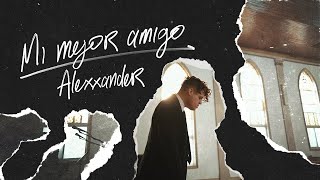 Mi Mejor Amigo - Alexxander Video Oficial
