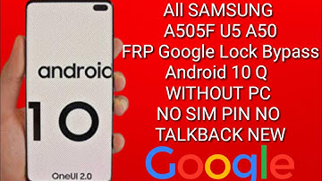 All SAMSUNG 2020 A505F U5 A50 FRP Google Lock Bypass Android 10 Q  WITHOUT PC NO SIM PIN  NEW