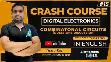 #15 | COMBINATIONAL CIRCUIT (QUESTIONS) | DIGITAL ELECTRONICS | CRASH COURSE by Renu Sir | EE EC IN
