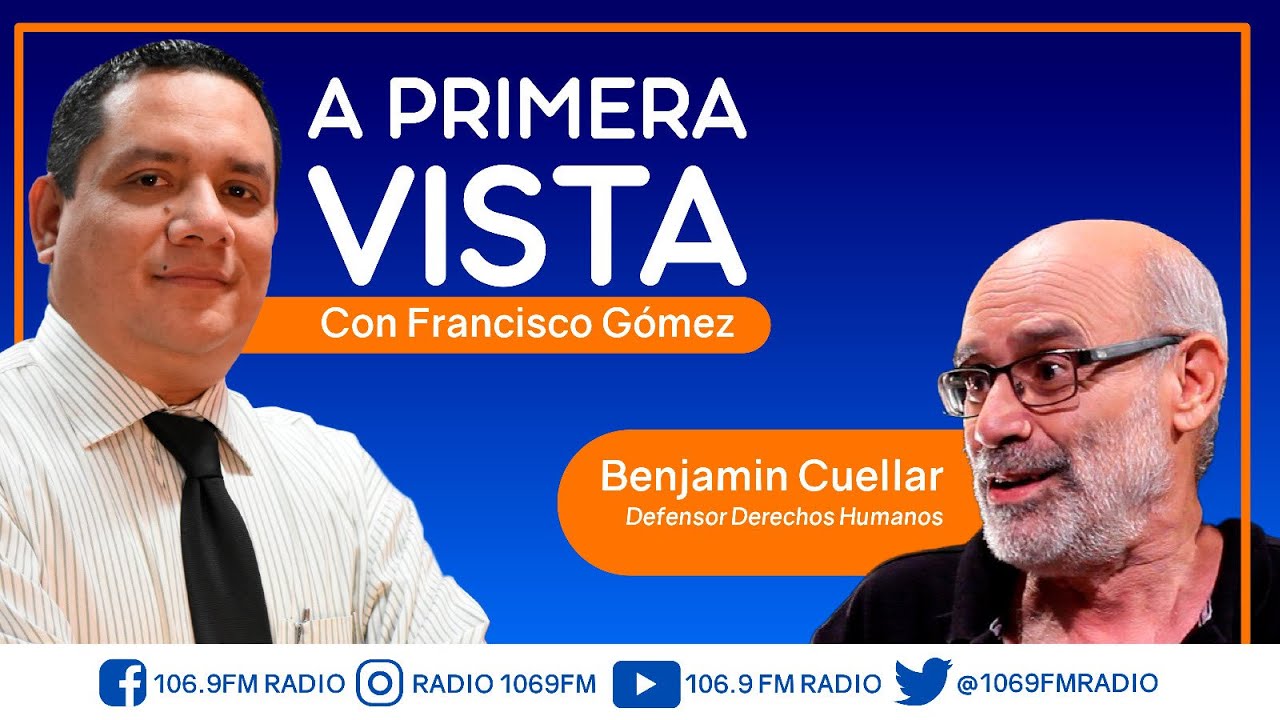 APrimeraVista con Benjamin Cuellar, Defensor de los derechos humanos ...