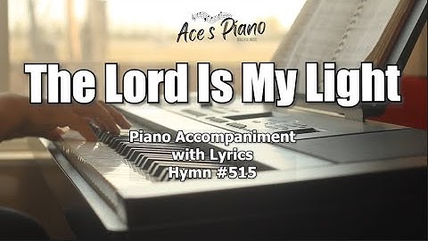 Thumbnail of The Lord Is My Light (#515) - Worship Hymn Piano w/ Lyrics #TheLordIsMyLight