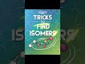 trick for isomers 🔥