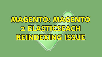 Magento: Magento 2 ElasticSeach reindexing issue (2 Solutions!!)