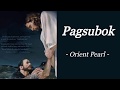 PAGSUBOK | ORIENT PEARL | AUDIO SONG LYRICS