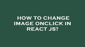 How to change image onclick in react js?