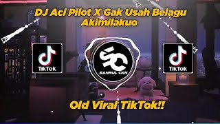 DJ Aci Pilot X Gak Usah Belagu Akimilakuo Otw Viral TikTok! - By Sahrul Ckn