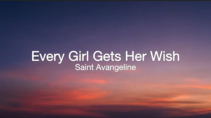 Every Girl Gets Her Wish - Saint Avangeline ( Lyrics)::))