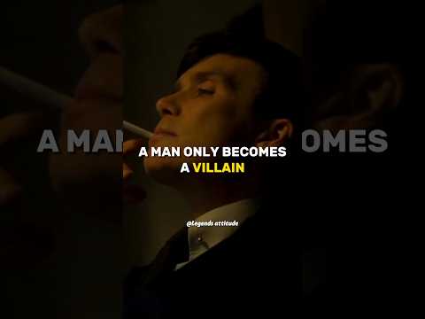 A MAN ONLY BECOMES A VILLAIN Thomas Shelby Attitude Status Motivation WhatsApp Status