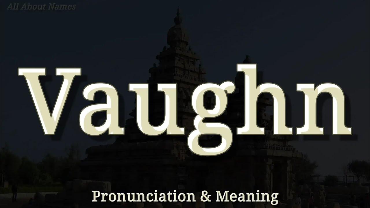 Vaughn Pronunciation and Meaning YouTube