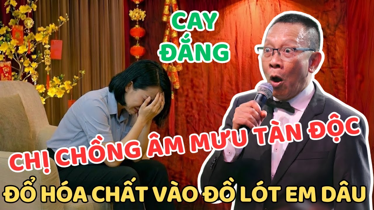 Chị Chồng Đổ Hóa Chất Vào Đồ Lót Của Em Dâu Mỗi Đêm Và Âm Mưu Tàn Độc | Văn Sâm Khuyên Thật