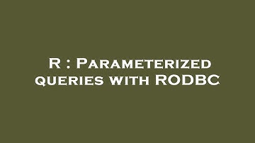 R : Parameterized queries with RODBC