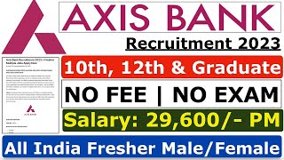 Axis Bank Recruitment 2023 | No Exam | Axis Bank Vacancy 2023 | Axis Bank Jobs 2022 | Apply Online