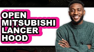 How To Open Mitsubishi Lancer Hood - Full Guide