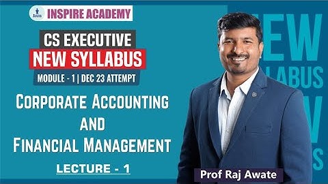 Corporate Accounting | CS Executive New Syllabus | Lec 01 | Prof. Raj Awate
