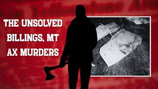 Billings’ Ax Murder Mystery: Maniac Still at Large