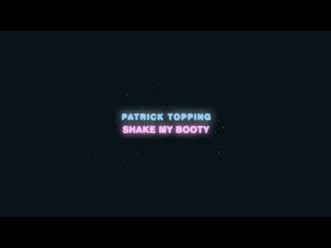 Patrick Topping - Shake My Booty