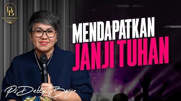 MENDAPATKAN JANJI TUHAN - PS. DEBBY BASJIR