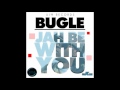Bugle Jah Be With You June 2012 mp3