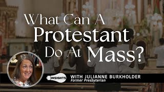 If Youre Not Catholic, What Can You Do at Mass?  - Julianne Burkholder