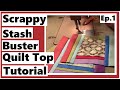 Scrappy Stash Buster Quilt Top Tutorial | Episode 1 | Quilting the Lazy Tacky Way