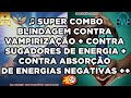 COMBO BLINDAGEM CONTRA SUGADORES DE ENERGIAS CONTRA ABSORÇÃO DE ENERGIAS NEGATIVAS E AGORA 